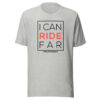 I Can Ride Far (CUSTOMIZABLE) - Unisex t-shirt
